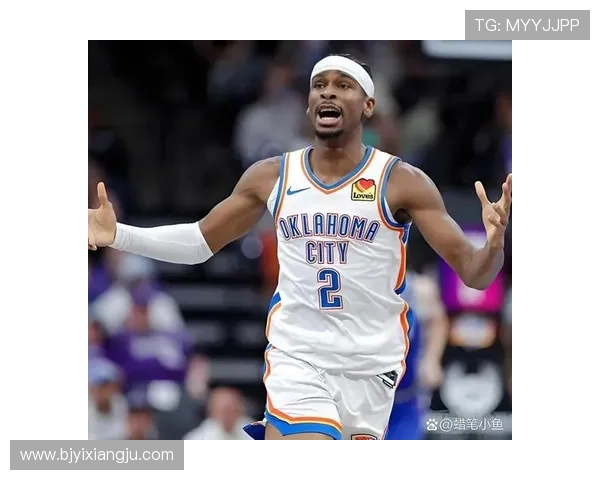 谢伊吉尔杰斯亚历山大如何成为NBA新星引领球队崛起之路